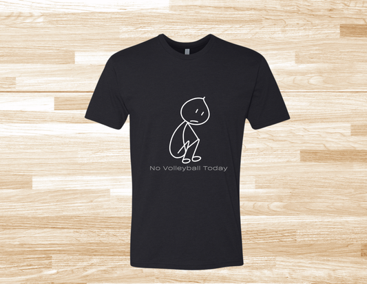 No Volleyball Today Next T-Shirt